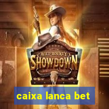 caixa lanca bet