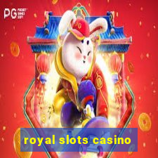 royal slots casino