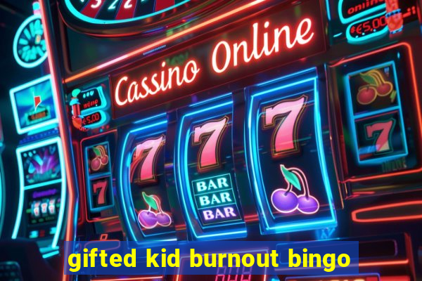 gifted kid burnout bingo