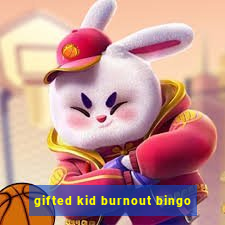 gifted kid burnout bingo