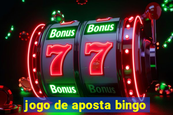 jogo de aposta bingo