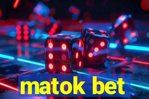 matok bet