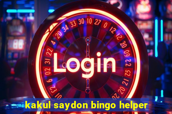 kakul saydon bingo helper