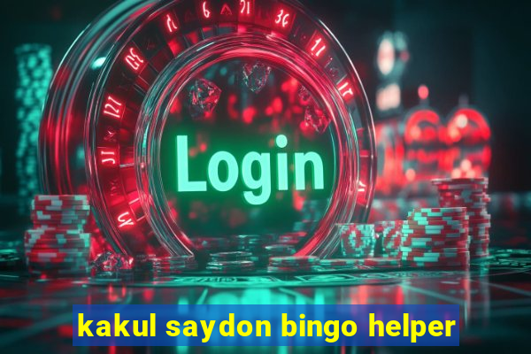 kakul saydon bingo helper