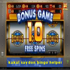 kakul saydon bingo helper