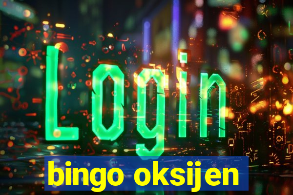 bingo oksijen