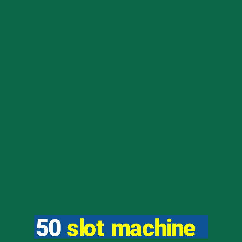 50 slot machine