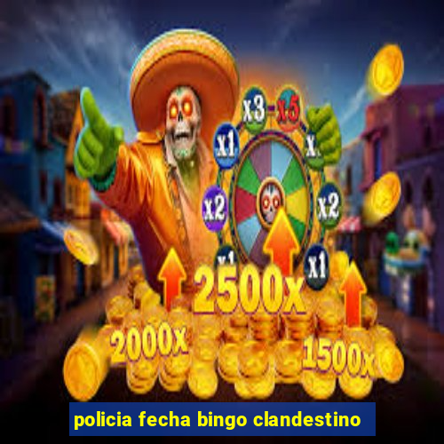 policia fecha bingo clandestino