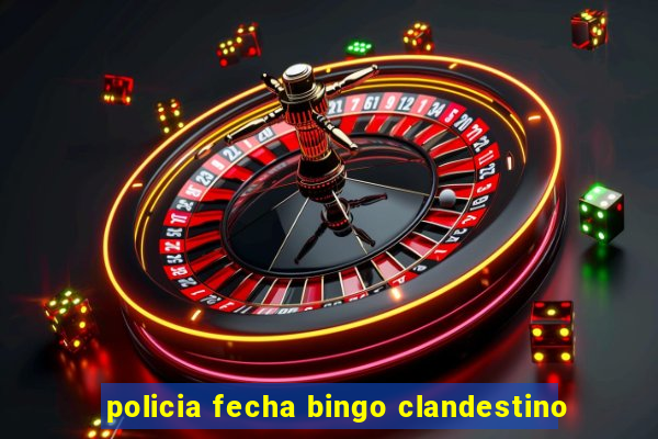 policia fecha bingo clandestino