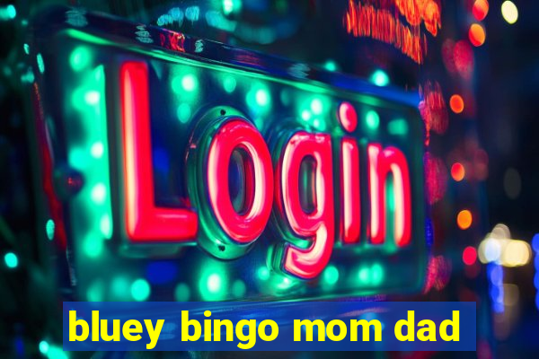 bluey bingo mom dad