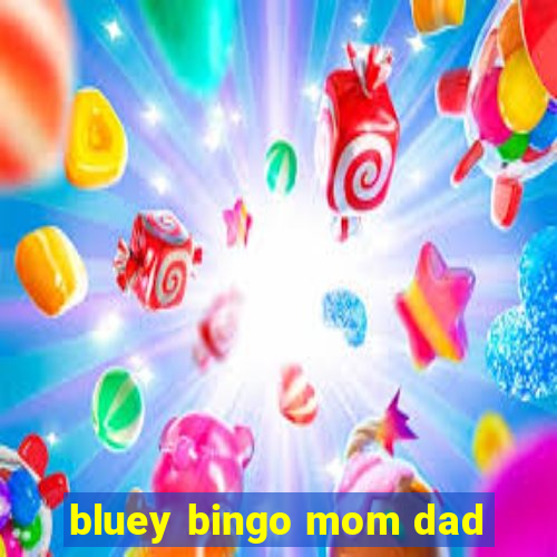 bluey bingo mom dad