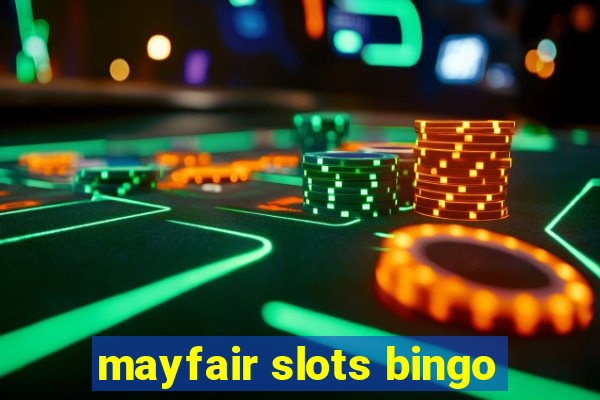 mayfair slots bingo