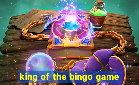 king of the bingo game