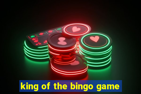 king of the bingo game