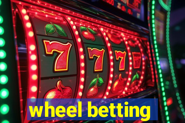 wheel betting