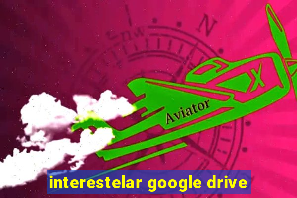 interestelar google drive