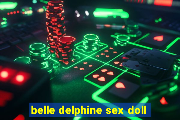 belle delphine sex doll