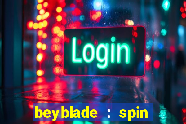 beyblade : spin blade 3