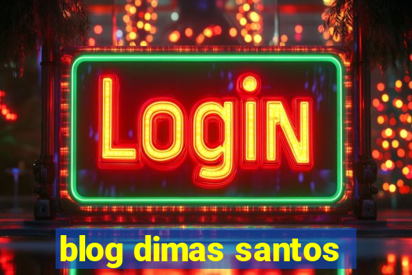 blog dimas santos