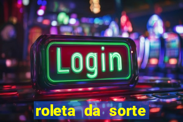 roleta da sorte ganhe dinheiro