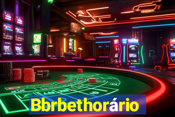 Bbrbethorário