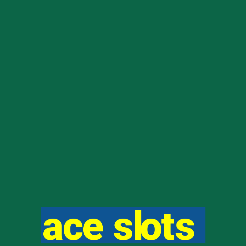 ace slots