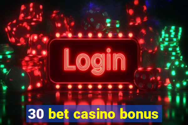 30 bet casino bonus