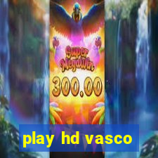 play hd vasco