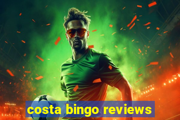 costa bingo reviews