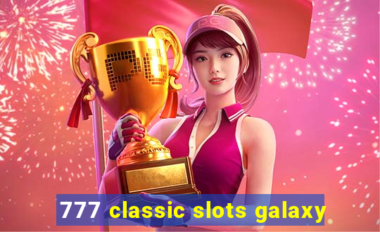 777 classic slots galaxy