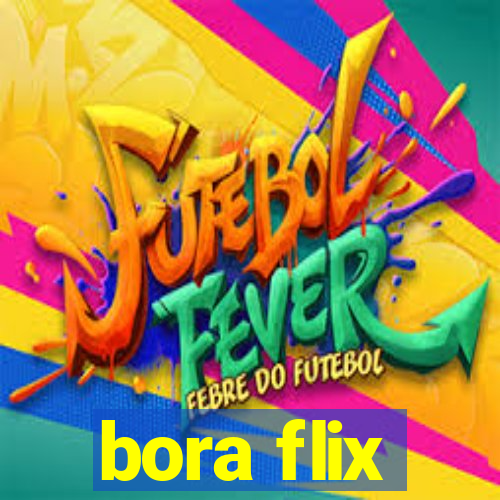 bora flix