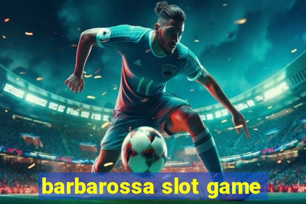 barbarossa slot game