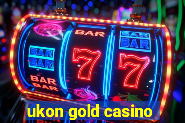 ukon gold casino