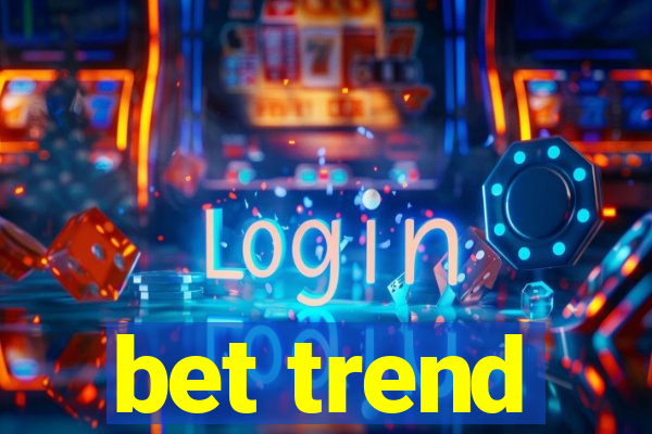 bet trend