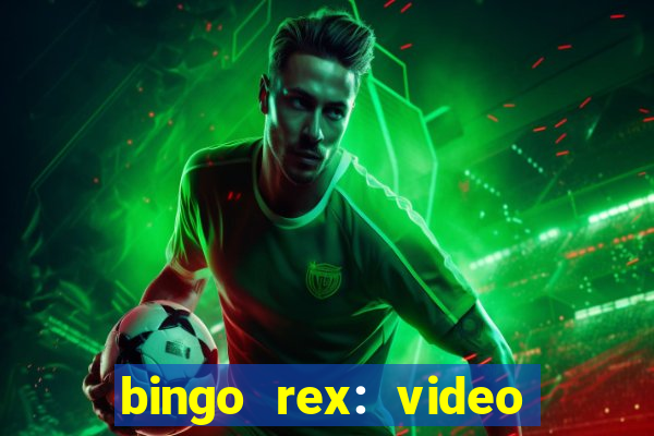 bingo rex: video bingo online