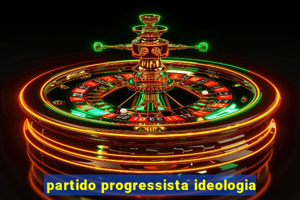 partido progressista ideologia