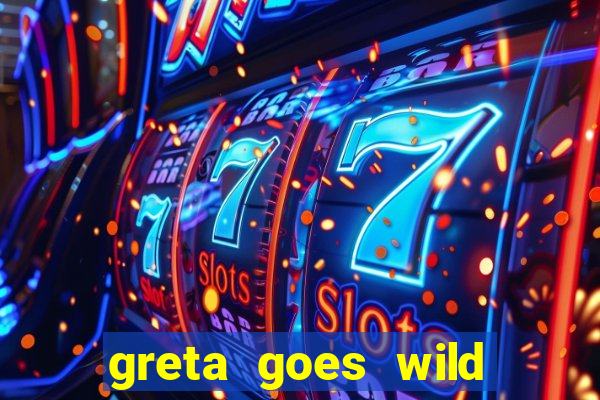 greta goes wild slot demo