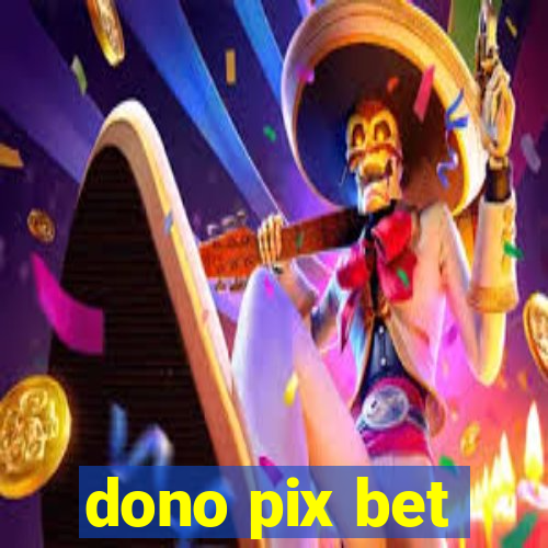 dono pix bet