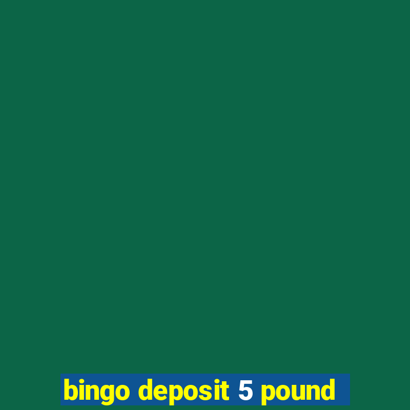 bingo deposit 5 pound