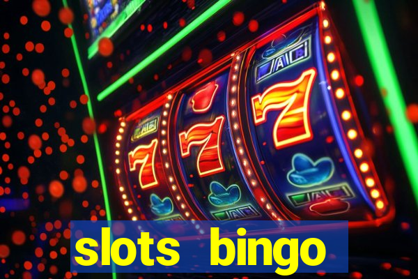 slots  bingo