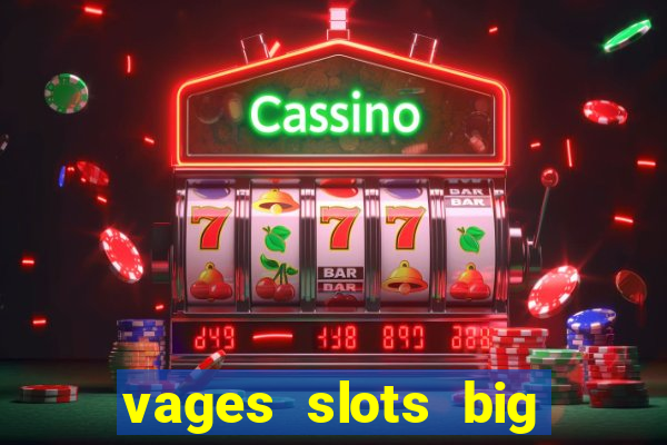 vages slots big win casino