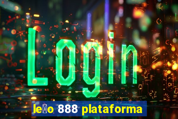 le茫o 888 plataforma