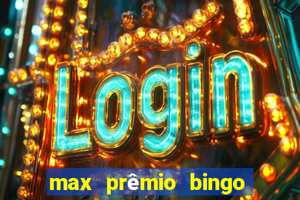 max prêmio bingo e confiável