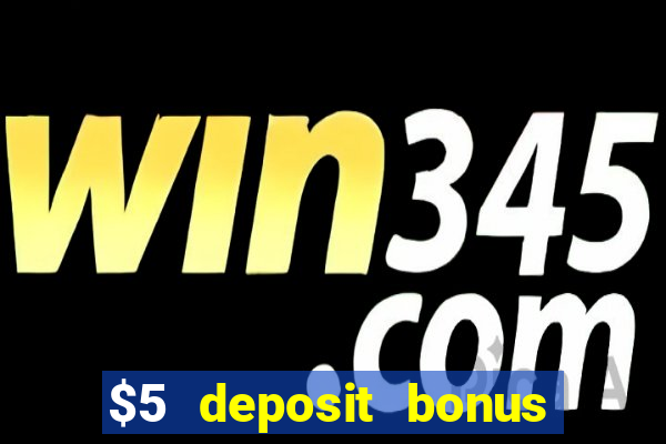 $5 deposit bonus casino nz