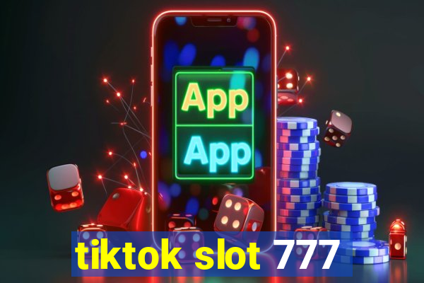 tiktok slot 777