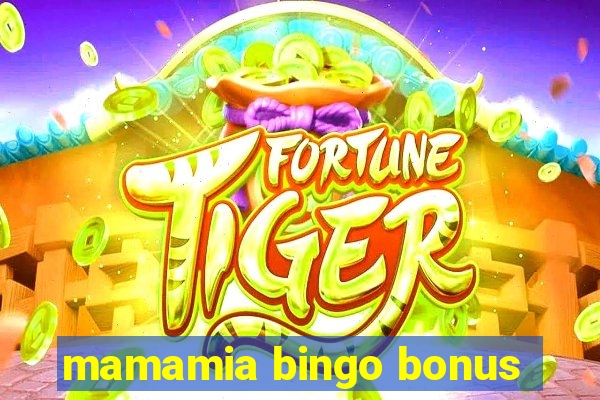 mamamia bingo bonus