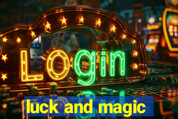 luck and magic