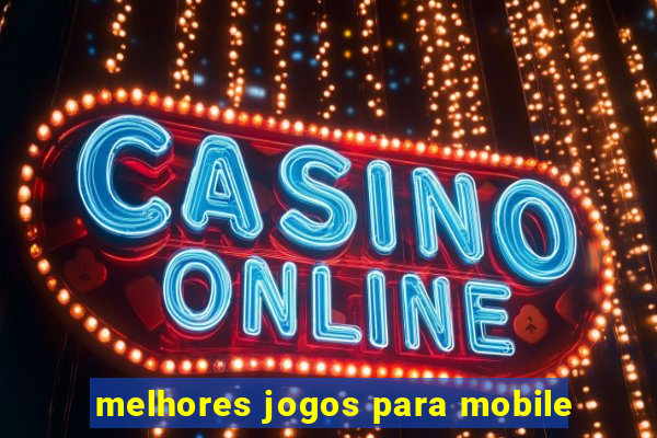 melhores jogos para mobile