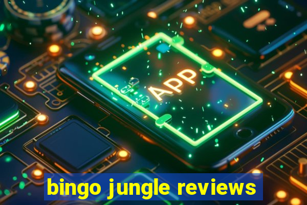 bingo jungle reviews