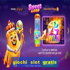 giochi slot gratis senza scaricare